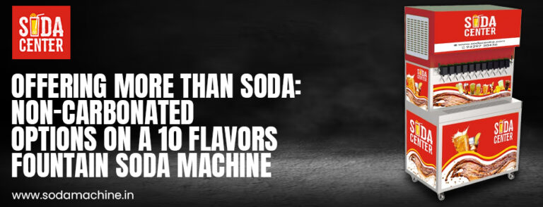 Offering More than Soda: Non-Carbonated Options on a 10 Flavors Fountain Soda Machine